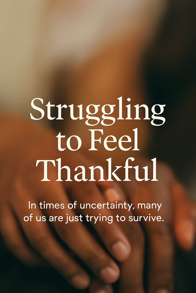 Are You Struggling To Find Things To Be Grateful For In These Times?